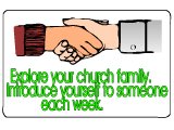 `Explore your church family. Introduce yourself to someone each week.`